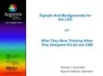 Signals And Backgrounds for the LHC