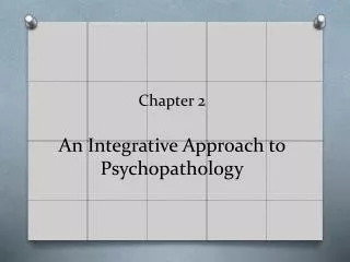 Chapter 2 An Integrative Approach to Psychopathology