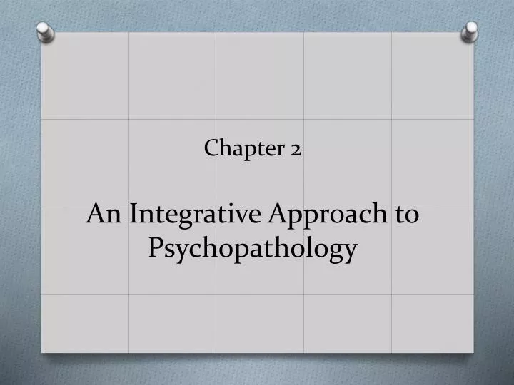 chapter 2 an integrative approach to psychopathology