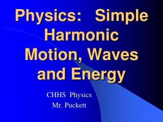 Physics: Simple Harmonic Motion, Waves and Energy
