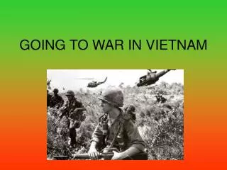 GOING TO WAR IN VIETNAM