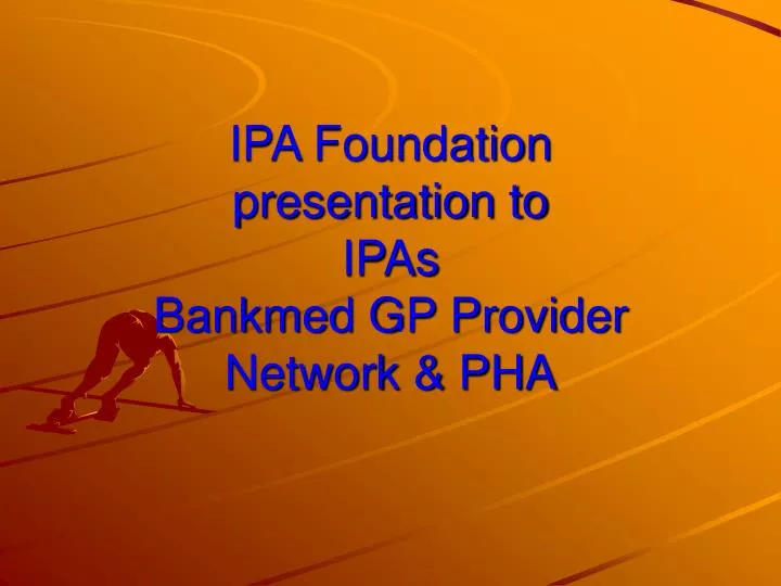 ipa foundation presentation to ipas bankmed gp provider network pha