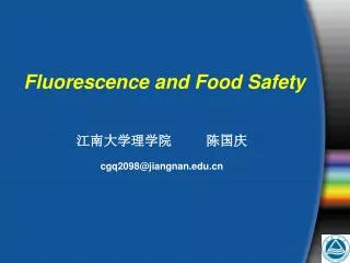 Fluorescence and Food Safety ??????? ??? cgq2098@jiangnan