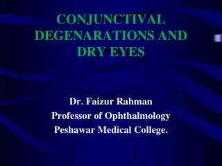 CONJUNCTIVAL DEGENARATIONS AND DRY EYES