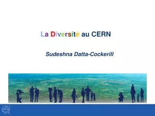 l a d i v e r s i t au cern sudeshna datta cockerill