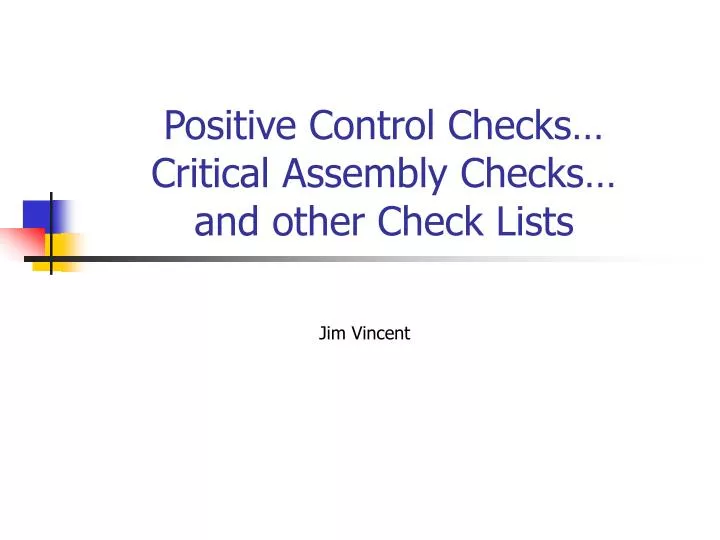positive control checks critical assembly checks and other check lists