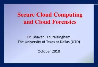 Dr. Bhavani Thuraisingham The University of Texas at Dallas (UTD) October 2010