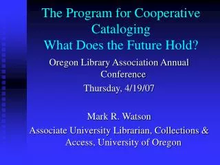 The Program for Cooperative Cataloging What Does the Future Hold?