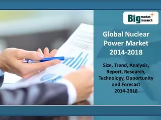 Global Nuclear Power Market 2014-2018