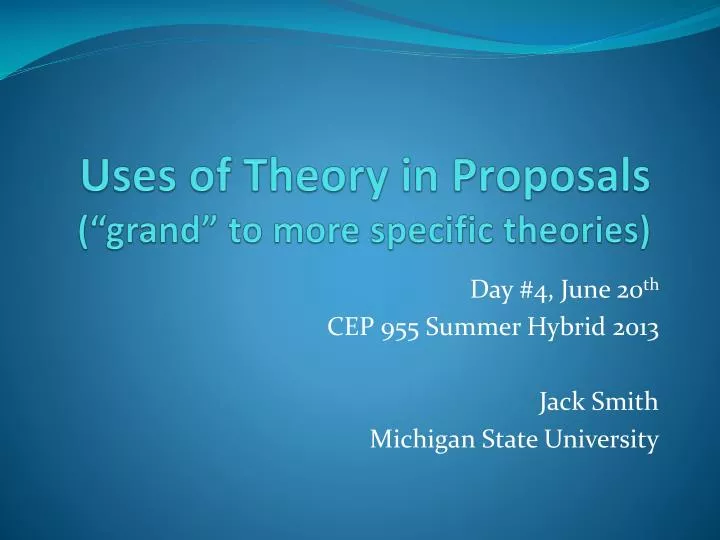uses of theory in proposals grand to more specific theories