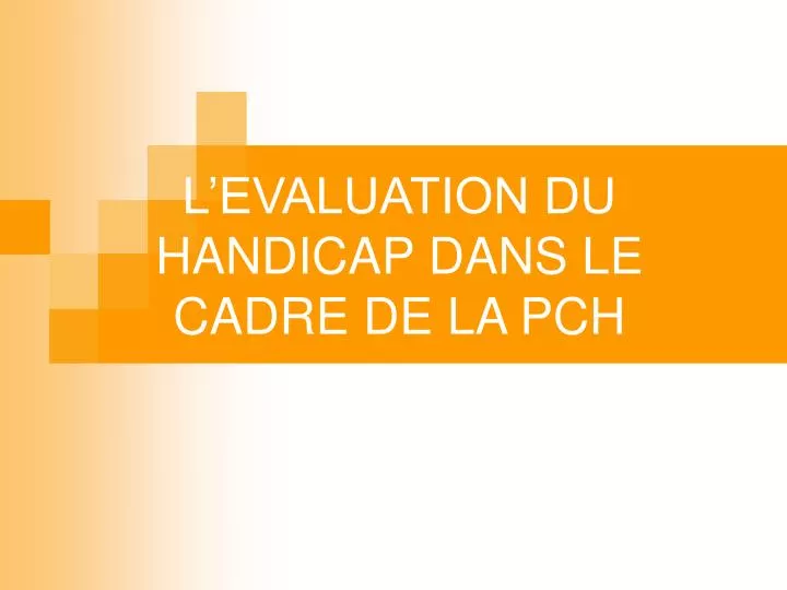 l valuation l evaluation du handicap dans le cadre de la pch