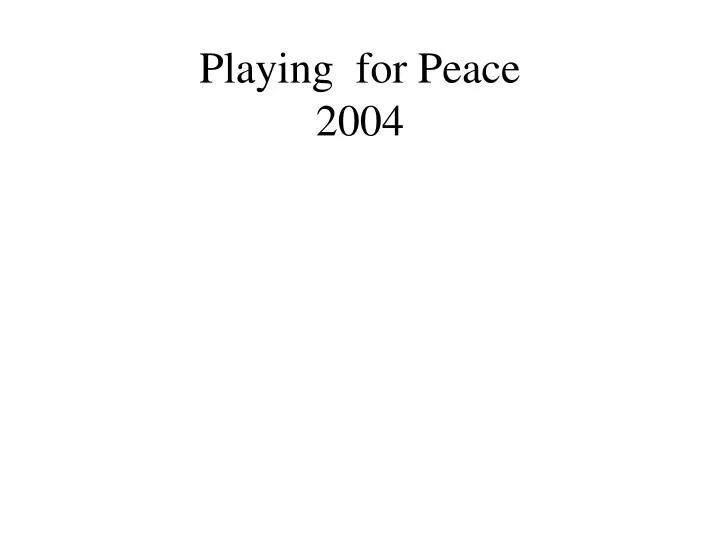 playing for peace 2004