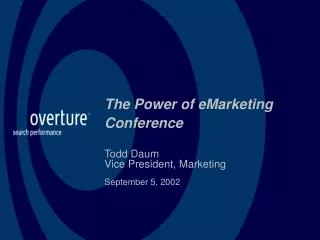 The Power of eMarketing Conference Todd Daum Vice President, Marketing September 5, 2002