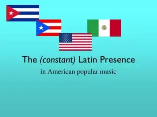 The (constant) Latin Presence