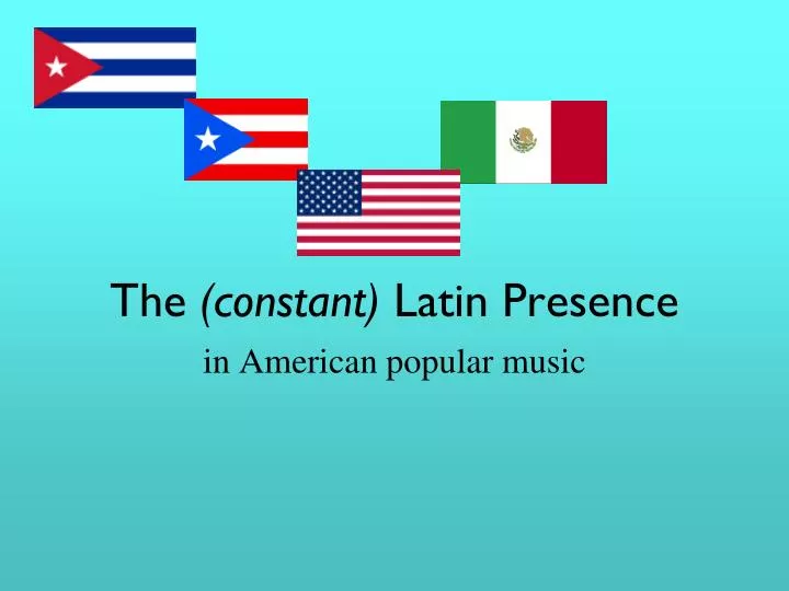 the constant latin presence