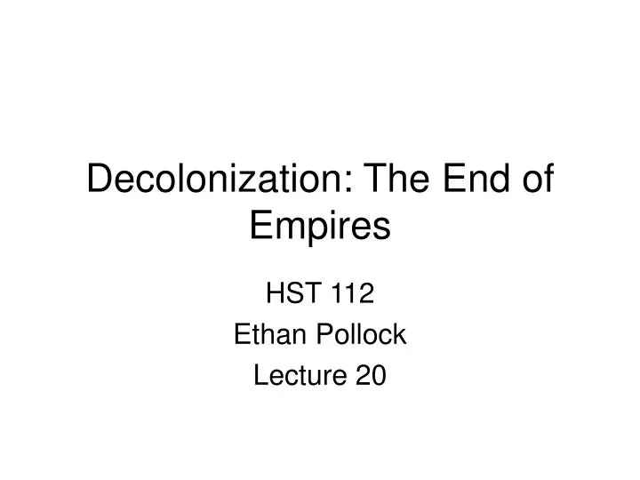 decolonization the end of empires