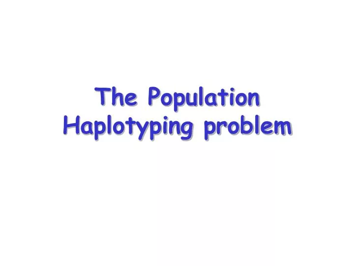 the population haplotyping problem