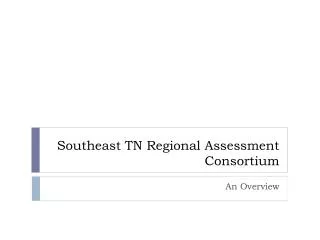 Southeast TN Regional Assessment Consortium