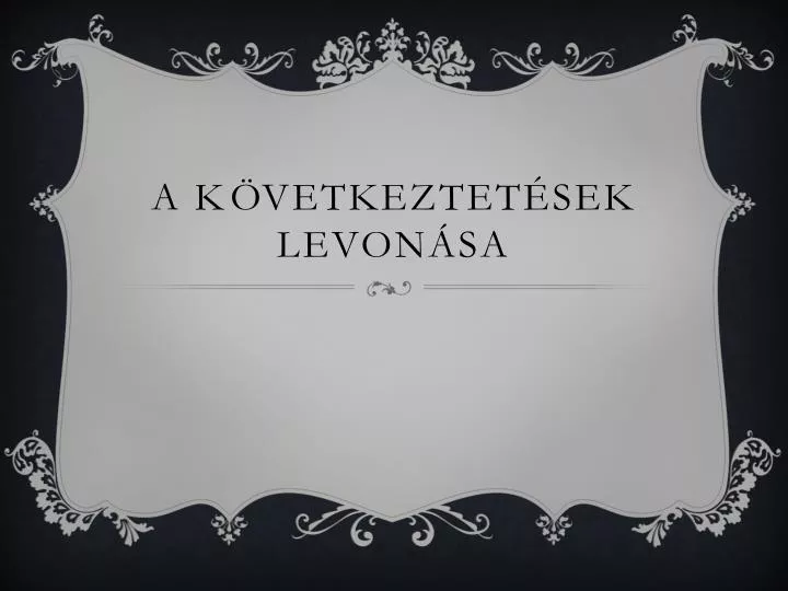 a k vetkeztet sek levon sa