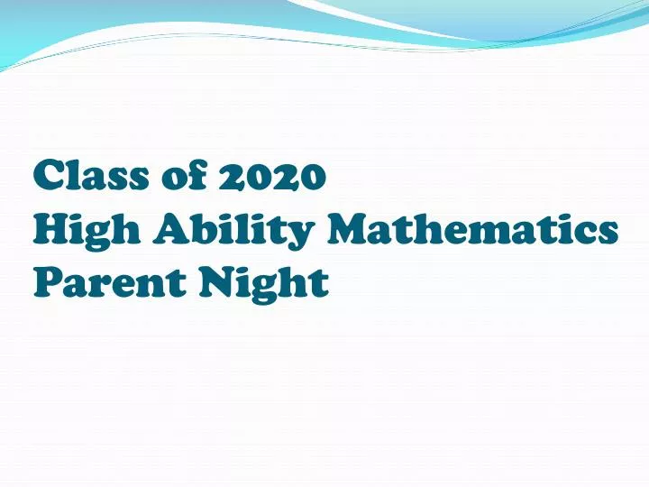 class of 2020 high ability mathematics parent night