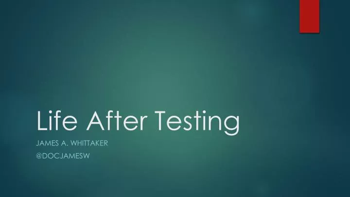 life after testing