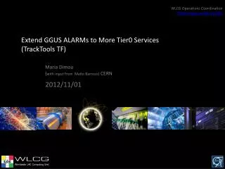 Extend GGUS ALARMs to More Tier0 Services ( TrackTools TF)