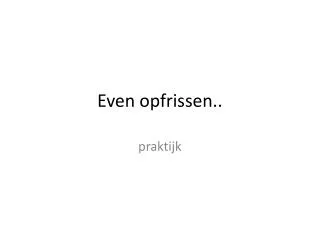 even opfrissen