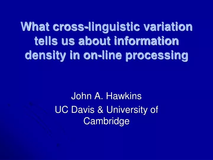 what cross linguistic variation tells us about information density in on line processing