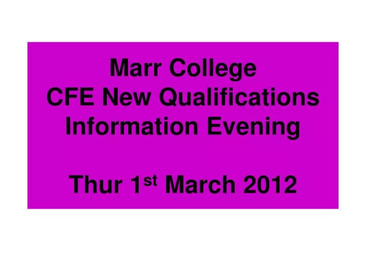 marr college cfe new qualifications information evening thur 1 st march 2012