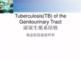 Tuberculosis(TB) of the Genitourinary Tract ???????