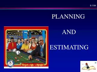 PLANNING AND ESTIMATING