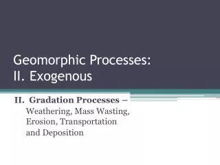 Geomorphic Processes: II. Exogenous