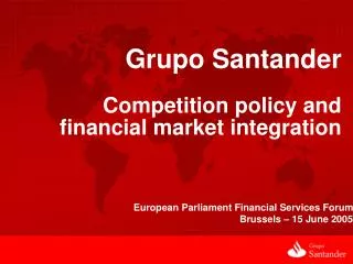 Grupo Santander Competition policy and financial market integration