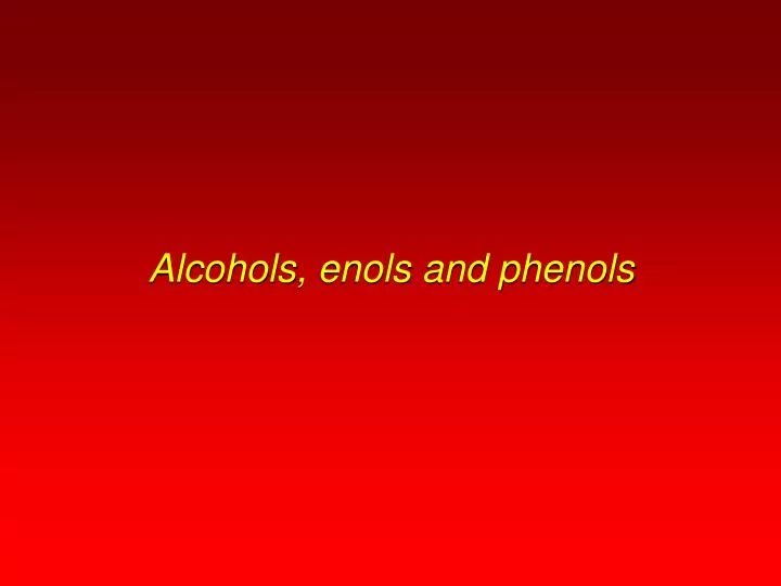 alcohols enols and phenols