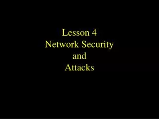 Lesson 4 Network Security and Attacks