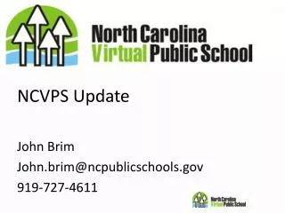 NCVPS Update John Brim John.brim@ncpublicschools 919-727-4611