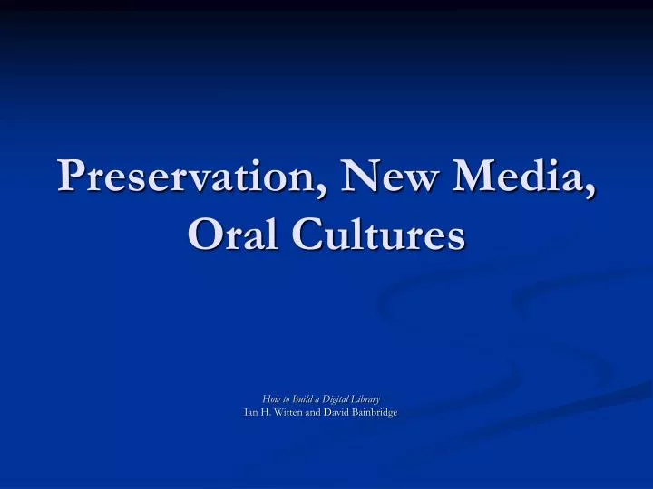 preservation new media oral cultures