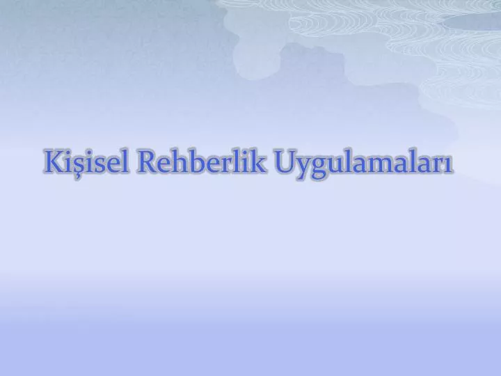 ki isel rehberlik uygulamalar