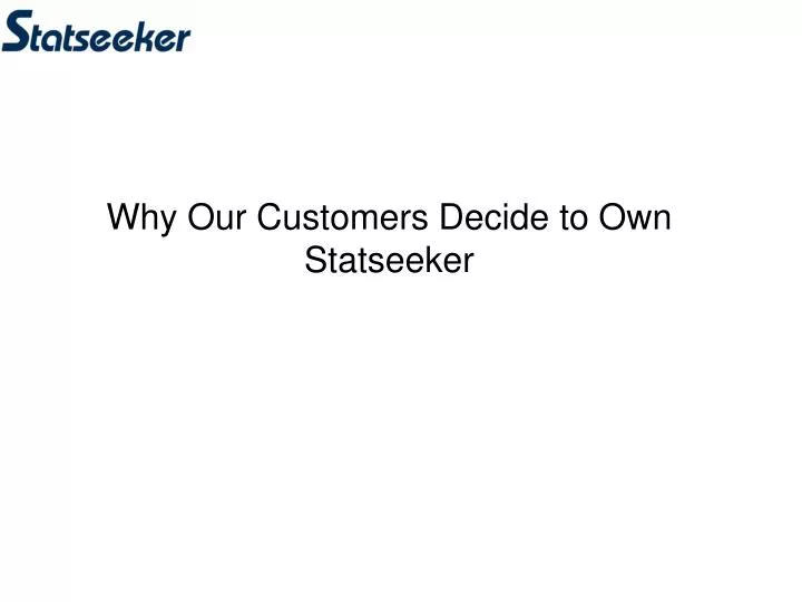 why our customers decide to own statseeker