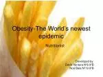 Obesity-The World’s newest epidemic
