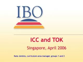 ICC and TOK Singapore, April 2006