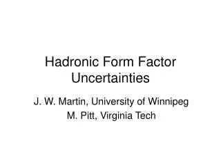 Hadronic Form Factor Uncertainties