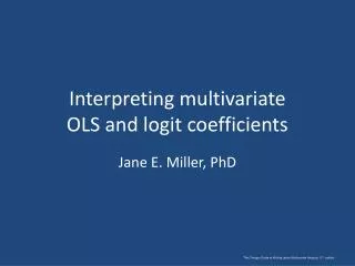 Interpreting multivariate OLS and logit coefficients