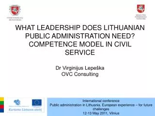 WHAT LEADERSHIP DOES LITHUANIAN PUBLIC ADMINISTRATION NEED? COMPETENCE MODEL IN CIVIL SERVICE