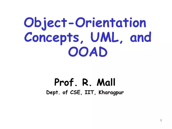 object orientation concepts uml and ooad prof r mall dept of cse iit kharagpur