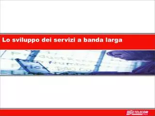 lo sviluppo dei servizi a banda larga