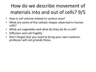 How do we describe movement of materials into and out of cells? 9/5