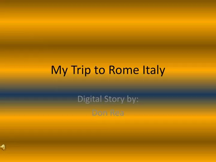 my trip to rome italy