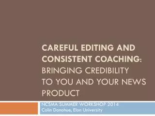 Careful editing and consistent coaching : bringing credibility to YOU AND your news product