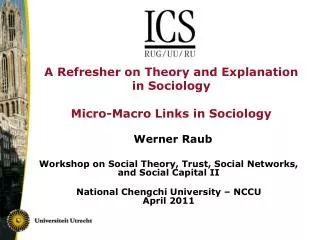 A Refresher on Theory and Explanation in Sociology Micro-Macro Links in Sociology Werner Raub